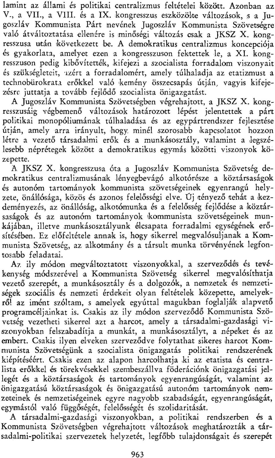 kongresszusa után következett be. A demokratikus centralizmus koncepciója és gyakorlata, amelyet ezen a kongresszuson fektettek le, a XI.