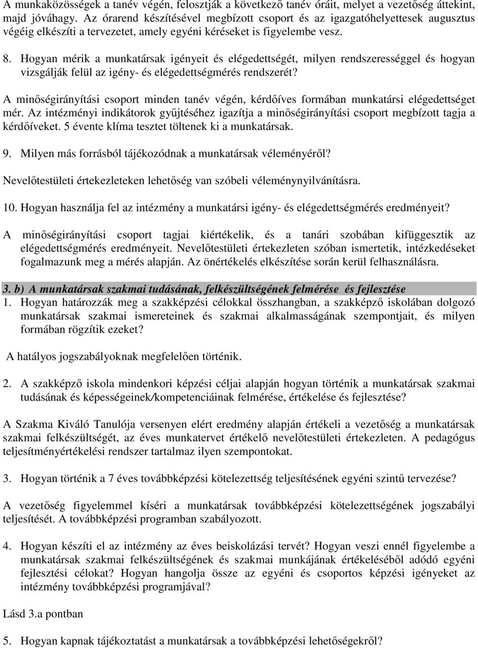 Hogyan mérik a munkatársak igényeit és elégedettségét, milyen rendszerességgel és hogyan vizsgálják felül az igény- és elégedettségmérés rendszerét?