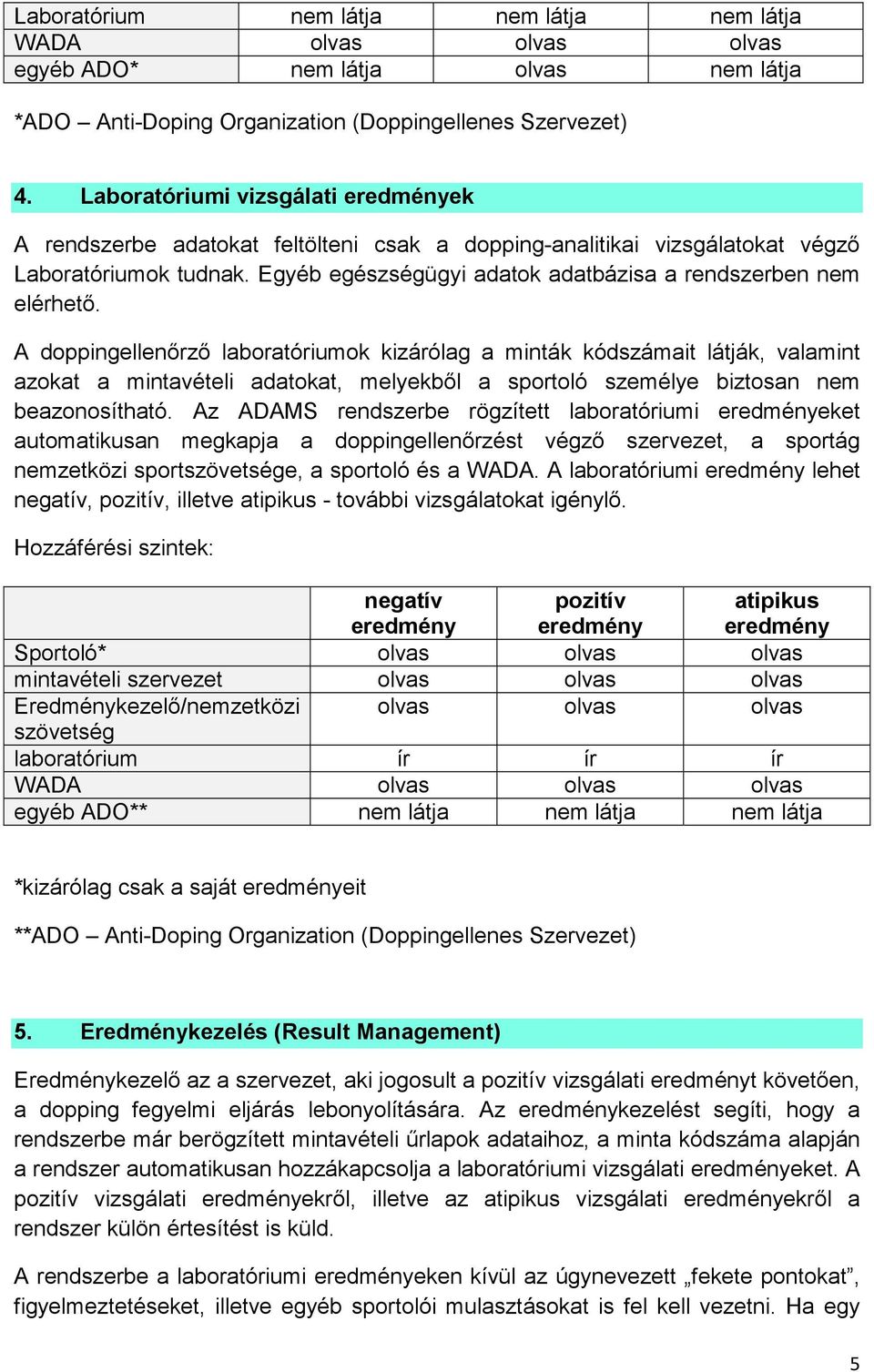 Egyéb egészségügyi adatok adatbázisa a rendszerben nem elérhető.