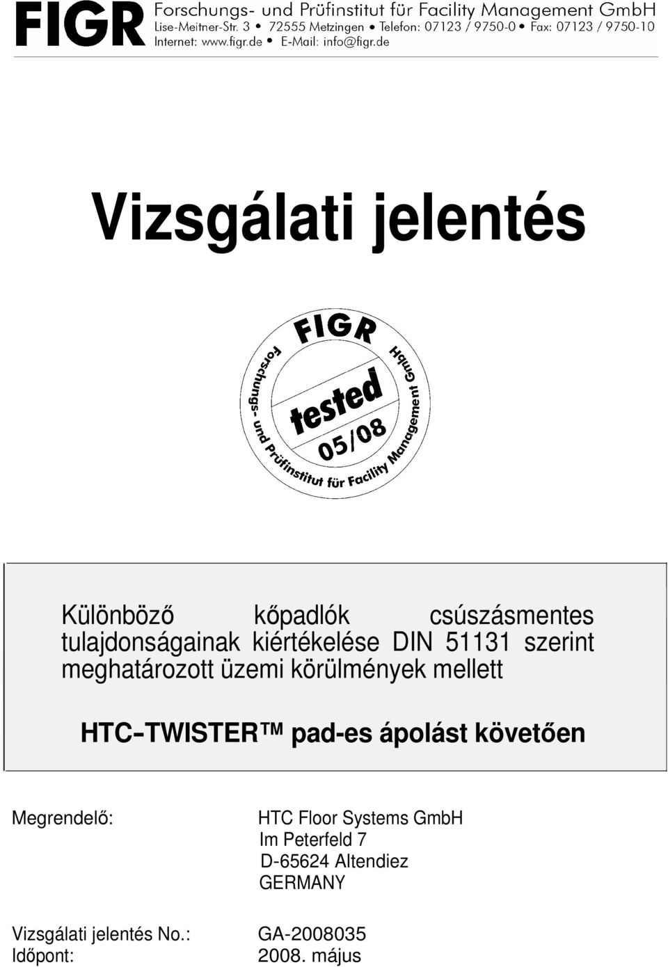 HTC-TWISTER pad-es ápolást követıen Megrendelı: Vizsgálati jelentés No.