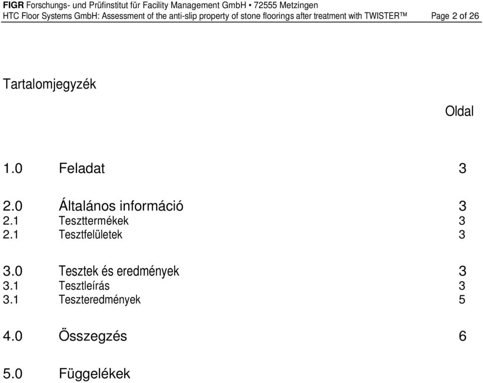 0 Általános információ 3 2.1 Teszttermékek 3 2.1 Tesztfelületek 3 3.