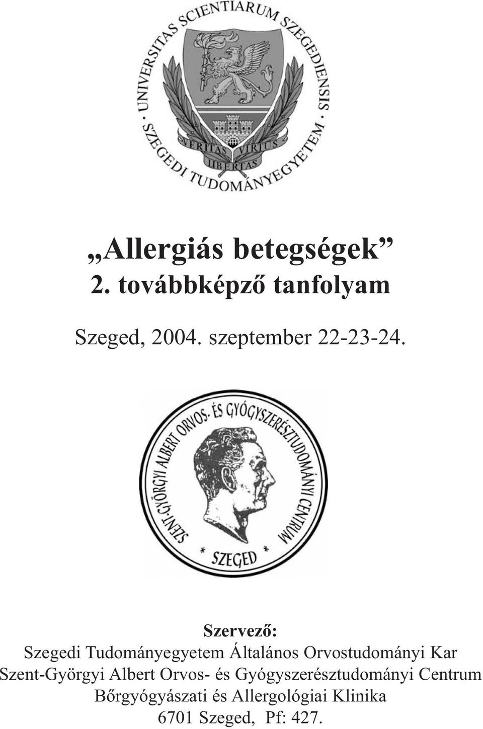 Szervezõ: Szegedi Tudományegyetem Általános Orvostudományi Kar