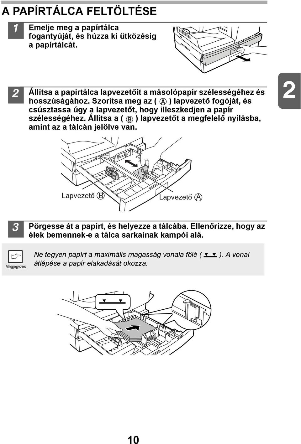 Szorítsa meg az ( A ) lapvezető fogóját, és csúsztassa úgy a lapvezetőt, hogy illeszkedjen a papír szélességéhez.