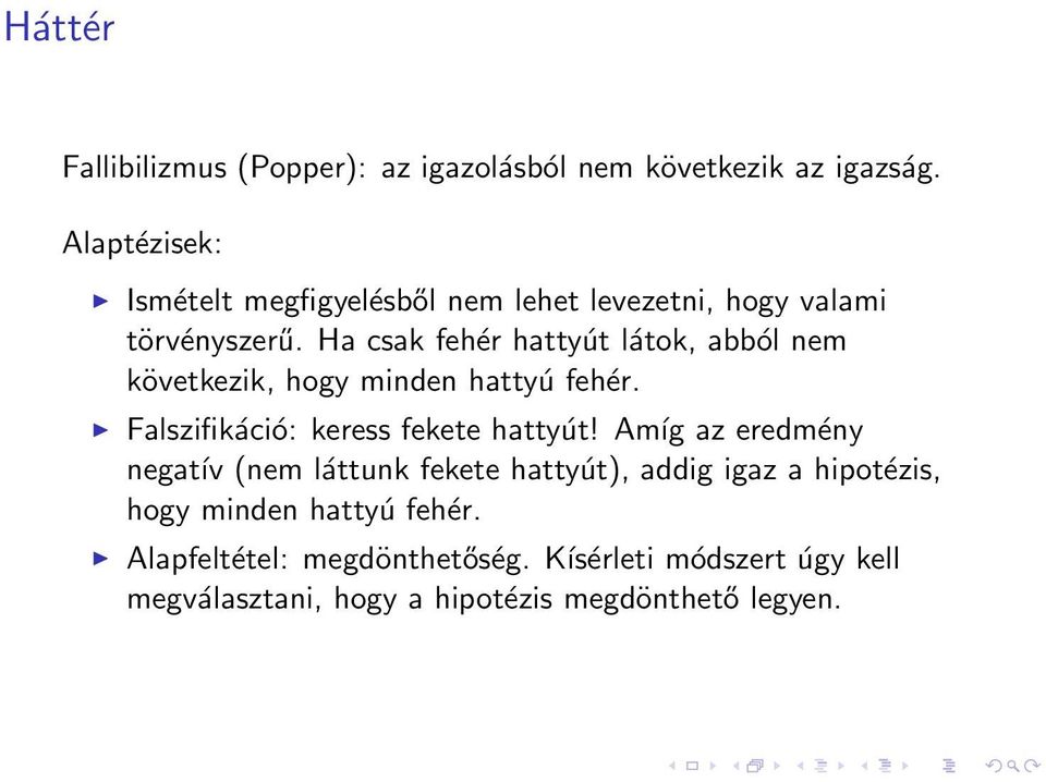 Ha csak fehér hattyút látok, abból nem következik, hogy minden hattyú fehér. Falszifikáció: keress fekete hattyút!