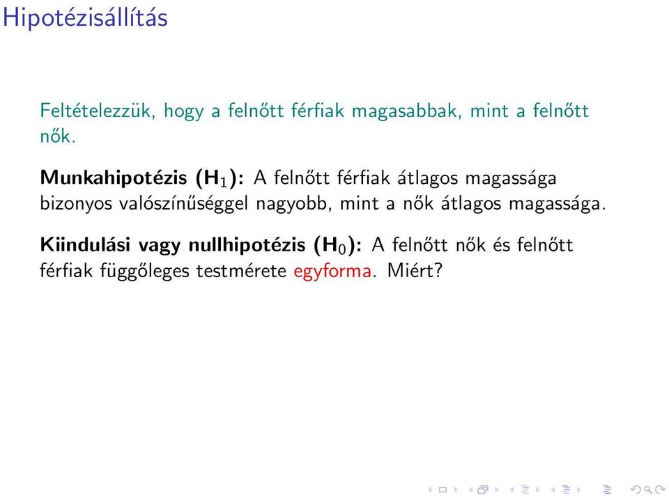 Munkahipotézis (H 1 ): A felnőtt férfiak átlagos magassága bizonyos