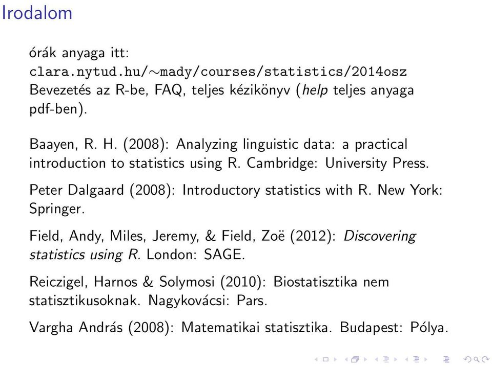 Peter Dalgaard (2008): Introductory statistics with R. New York: Springer.