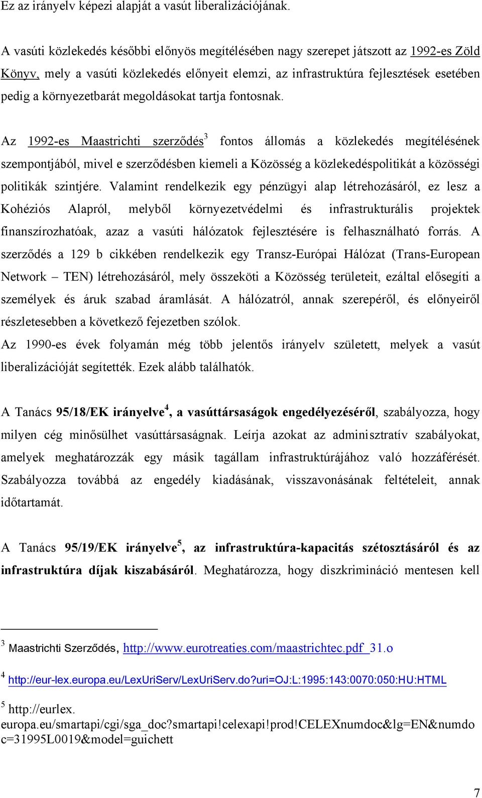 környezetbarát megoldásokat tartja fontosnak.