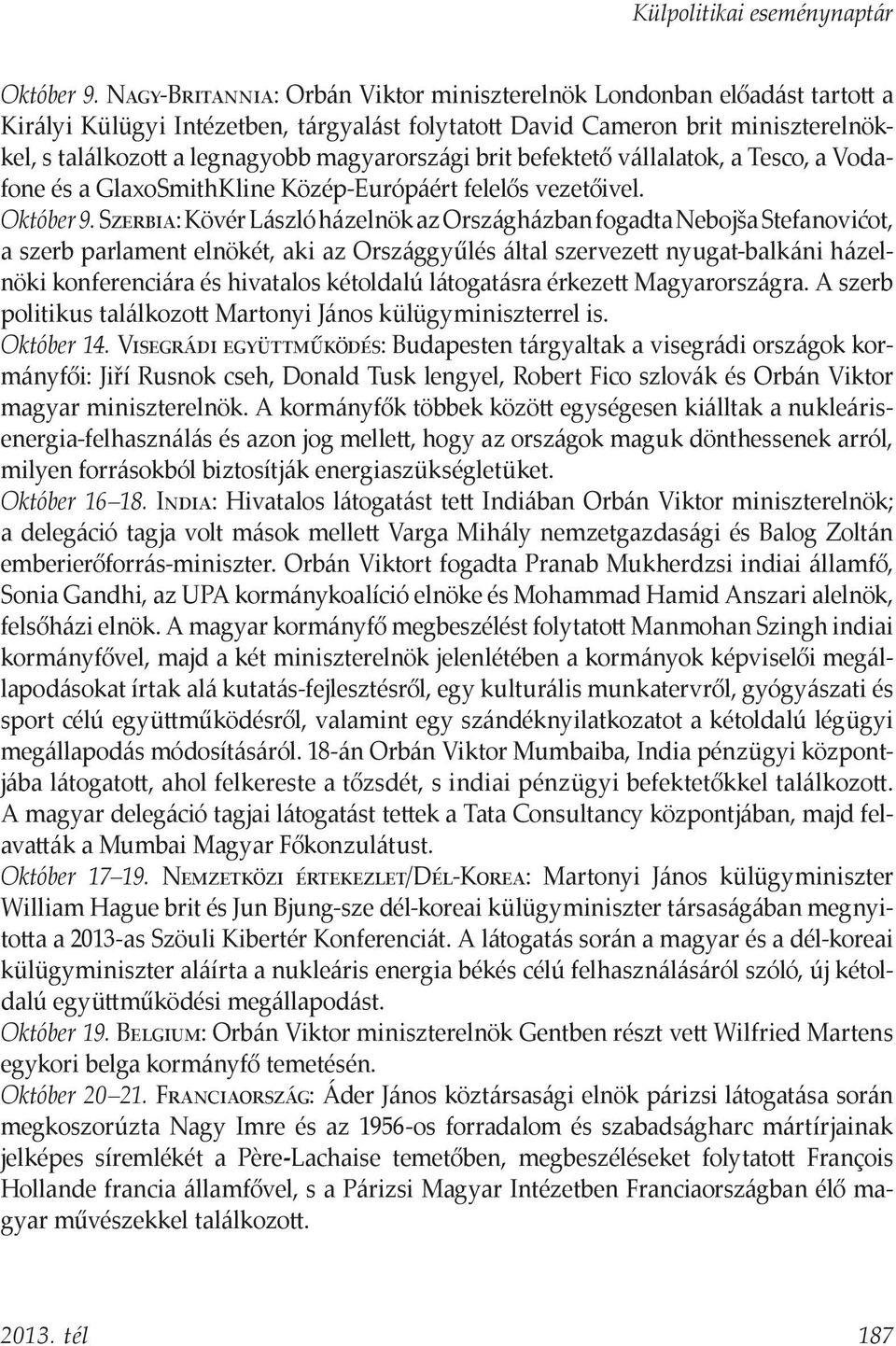 magyarországi brit befektető vállalatok, a Tesco, a Vodafone és a GlaxoSmithKline Közép-Európáért felelős vezetőivel.