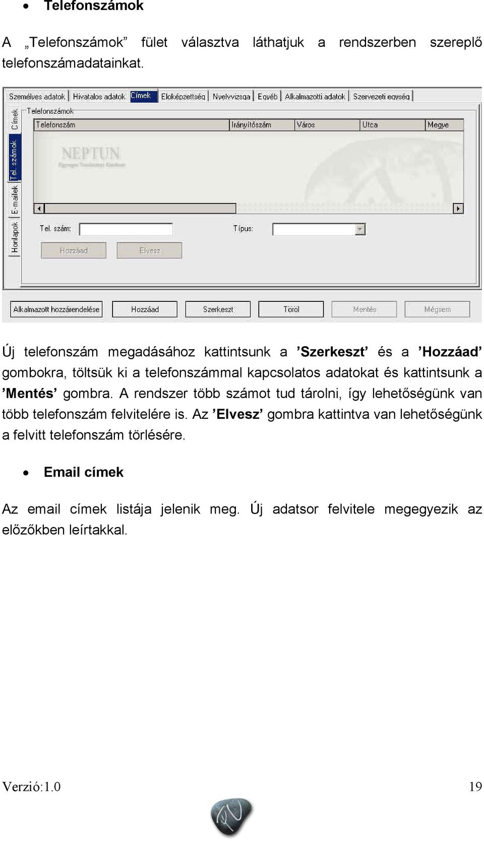 kattintsunk a Mentés gombra. A rendszer több számot tud tárolni, így lehetőségünk van több telefonszám felvitelére is.