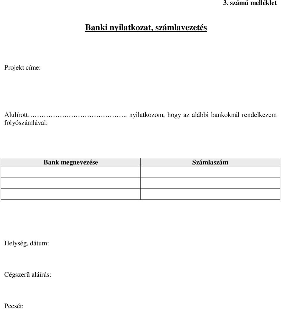 . nyilatkozom, hogy az alábbi bankoknál rendelkezem