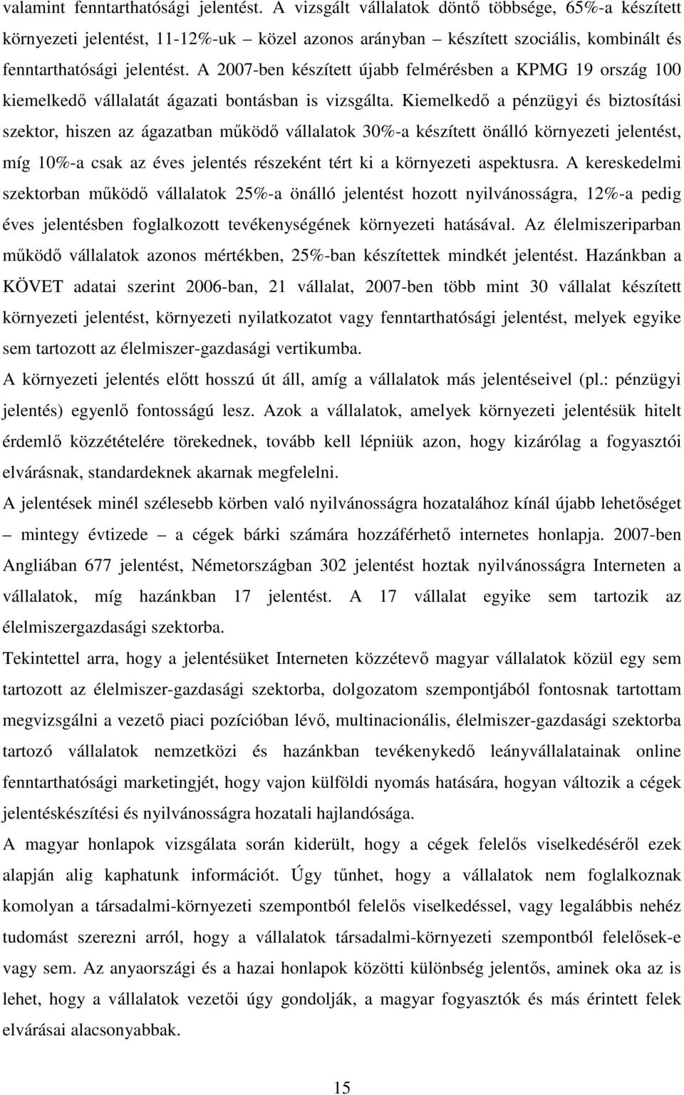 A 2007-ben készített újabb felmérésben a KPMG 19 ország 100 kiemelkedı vállalatát ágazati bontásban is vizsgálta.