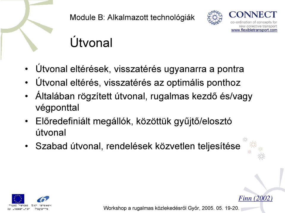 rugalmas kezdő és/vagy végponttal Előredefiniált megállók, közöttük