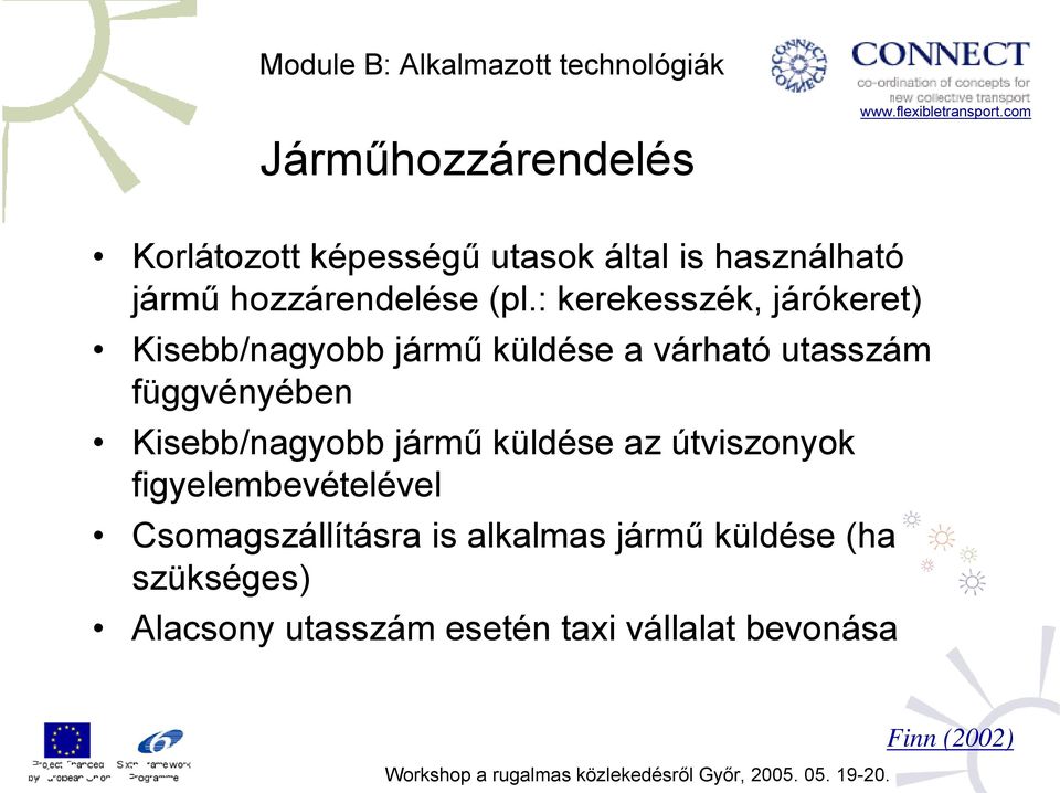 Kisebb/nagyobb jármű küldése az útviszonyok figyelembevételével Csomagszállításra is