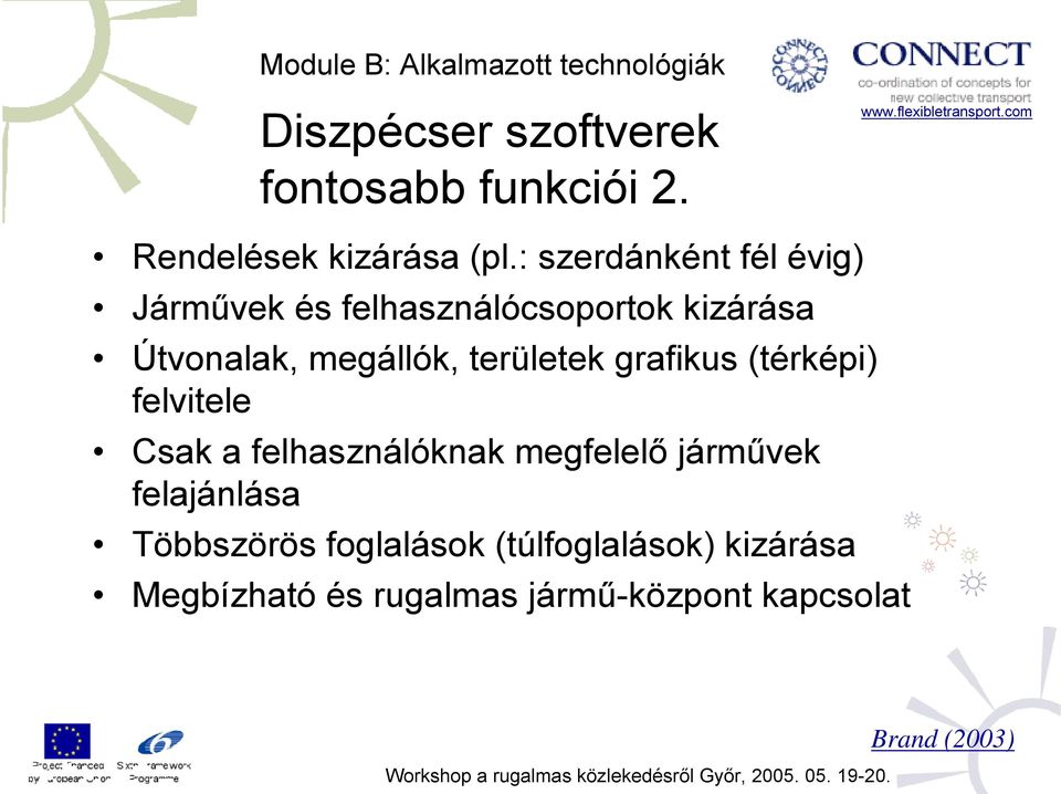 területek grafikus (térképi) felvitele Csak a felhasználóknak megfelelő járművek