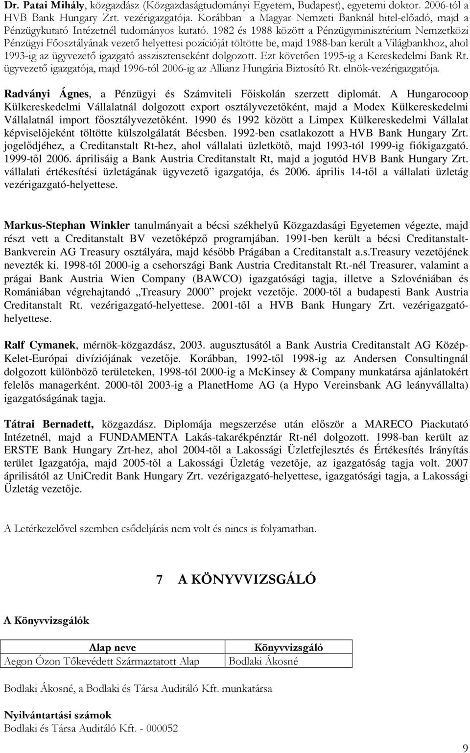 1982 és 1988 között a Pénzügyminisztérium Nemzetközi Pénzügyi Fıosztályának vezetı helyettesi pozícióját töltötte be, majd 1988-ban került a Világbankhoz, ahol 1993-ig az ügyvezetı igazgató