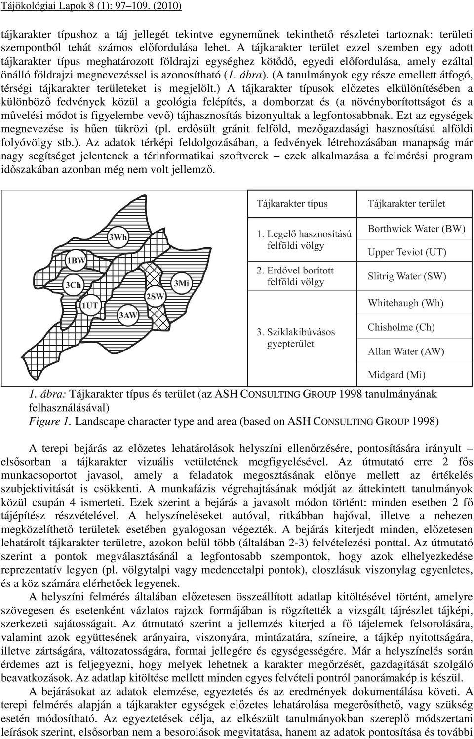 (A tanulmányok egy része emellett átfogó, térségi tájkarakter területeket is megjelölt.