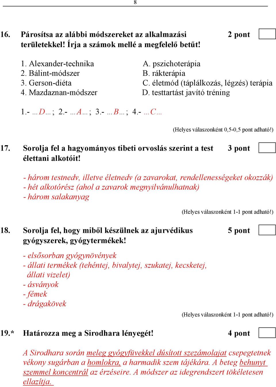 Sorolja fel a hagyományos tibeti orvoslás szerint a test 3 pont élettani alkotóit!