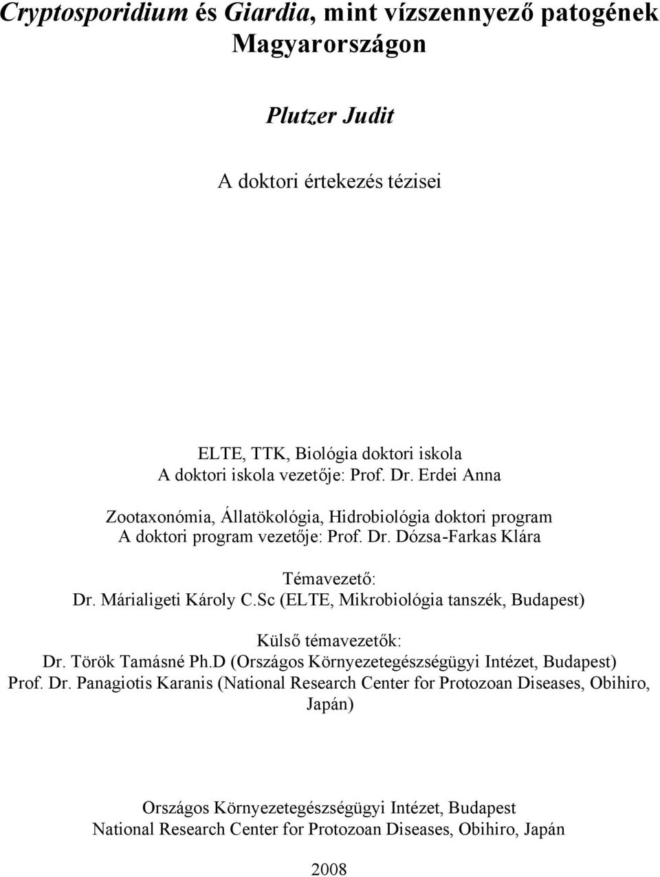Sc (ELTE, Mikrobiológia tanszék, Budapest) Külsőtémavezetők: Dr.