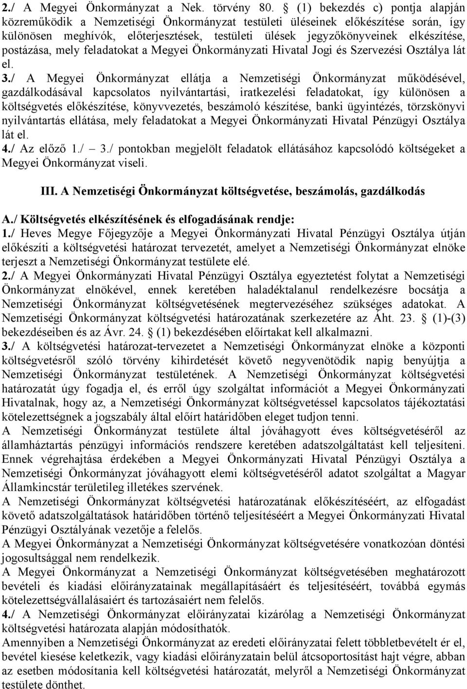 postázása, mely feladatokat a Megyei Önkormányzati Hivatal Jogi és Szervezési Osztálya lát el. 3.