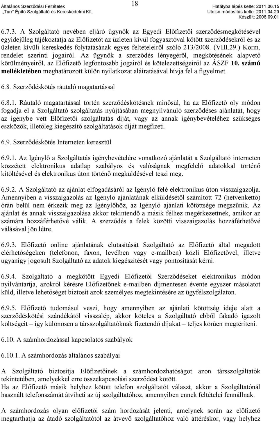 kereskedés folytatásának egyes feltételeiről szóló 213/2008. (VIII.29.) Korm. rendelet szerinti jogairól.