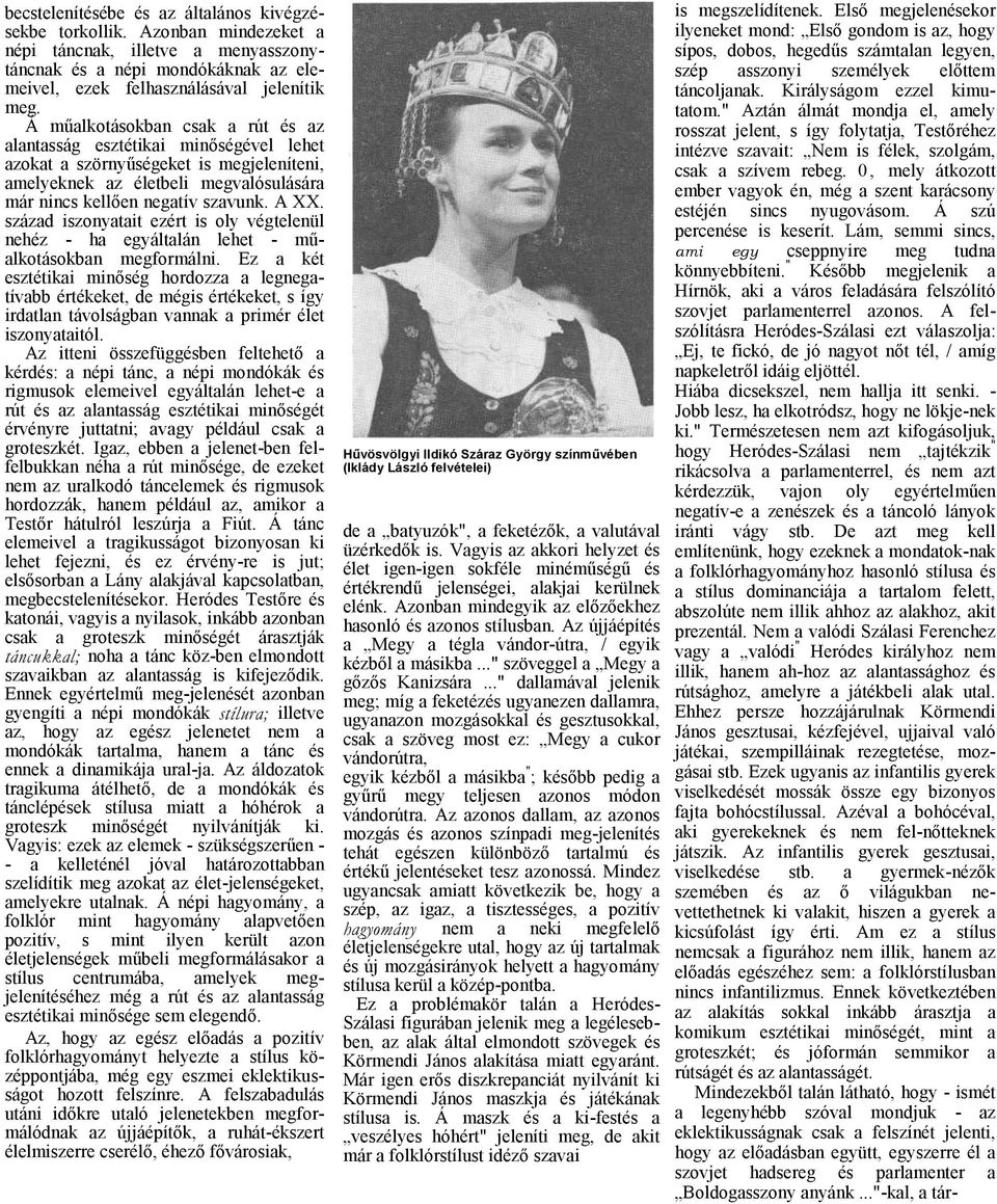 százd iszonytit ezért is oly végtelenül nehéz - h egyáltlán lehet - műlkotásokbn megformálni.