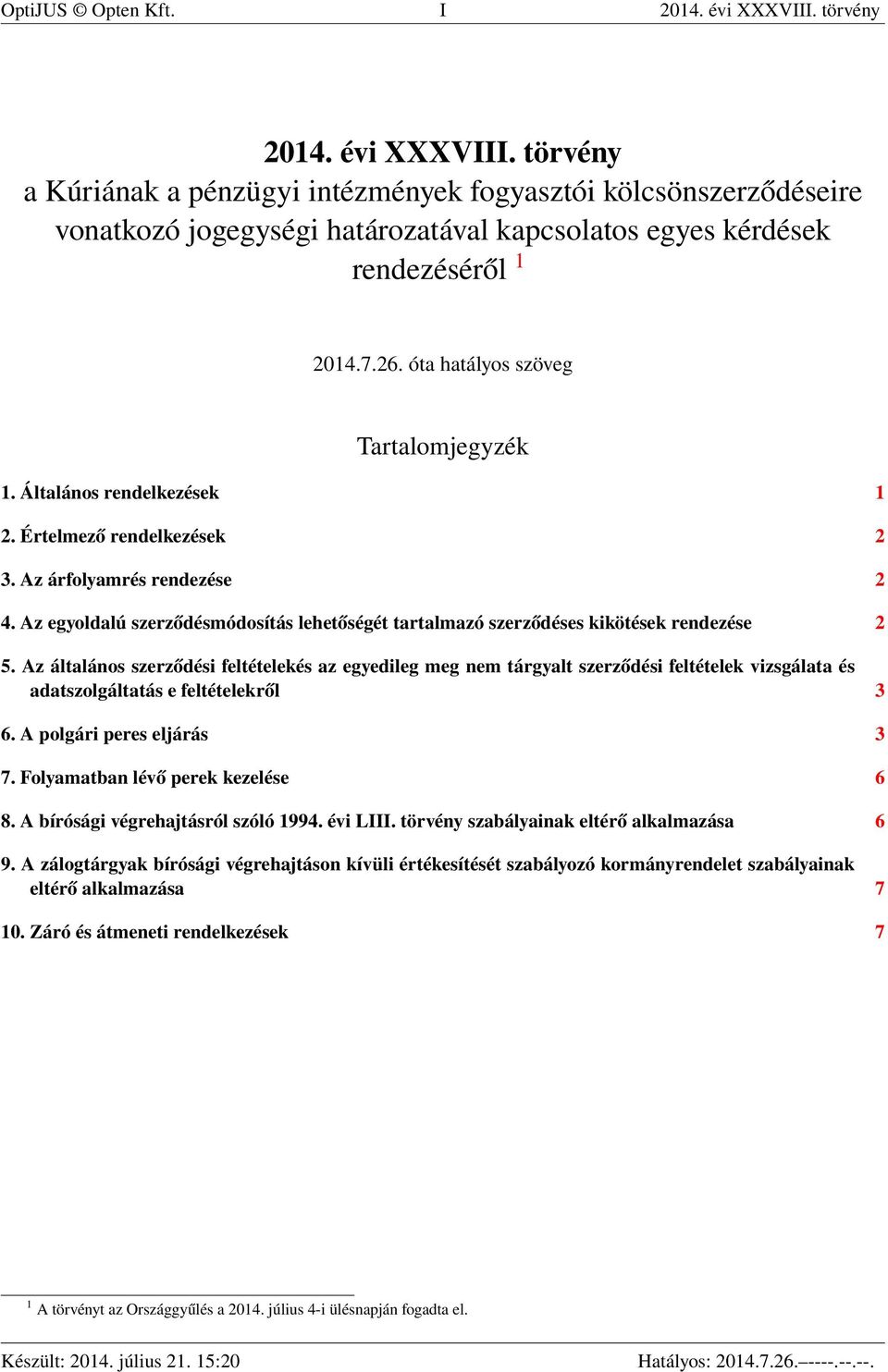 Az egyoldalú szerződésmódosítás lehetőségét tartalmazó szerződéses kikötések rendezése 2 5.