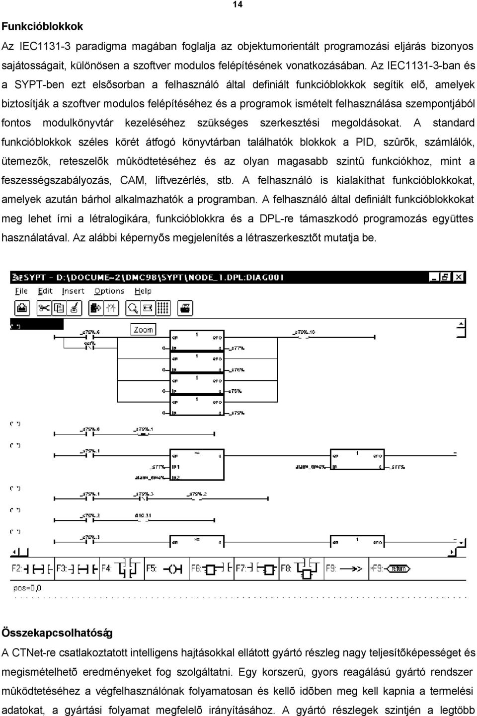 szempontjából fontos modulkönyvtár kezeléséhez szükséges szerkesztési megoldásokat.