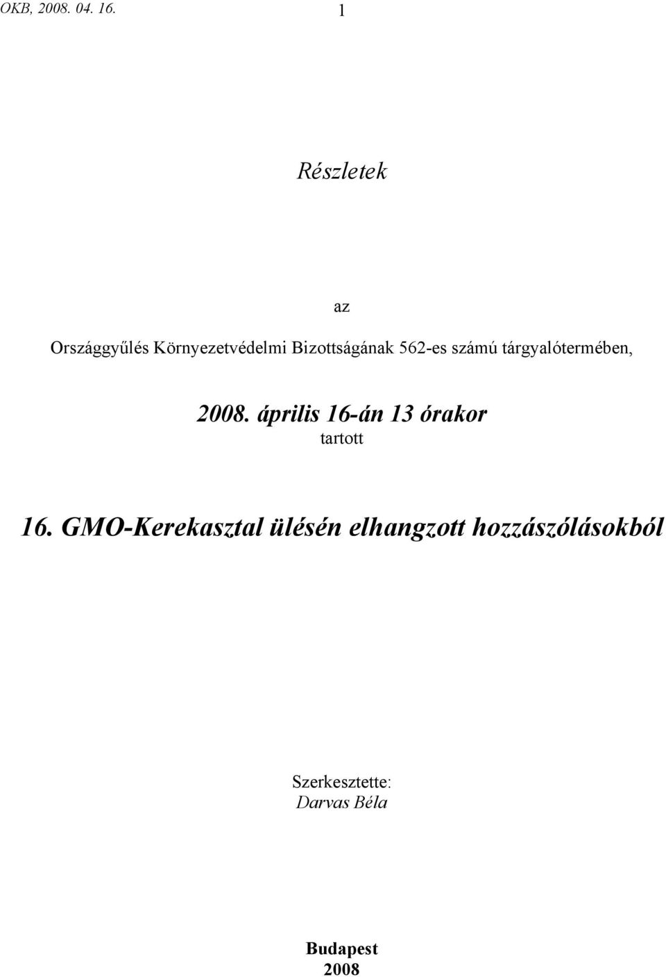 562-es számú tárgyalótermében, 2008.