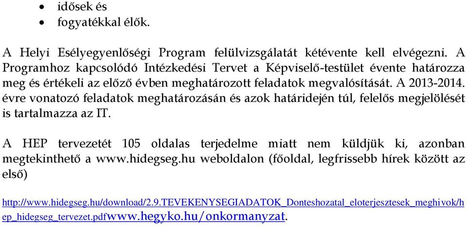 évre vonatozó feladatok meghatározásán és azok határidején túl, felelős megjelölését is tartalmazza az IT.