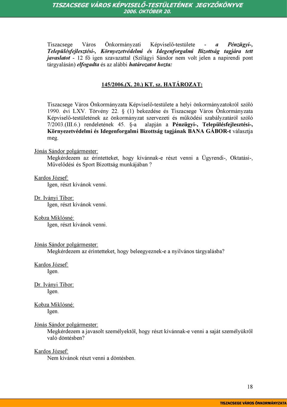 HATÁROZAT: Tiszacsege Város Önkormányzata Képviselő-testülete a helyi önkormányzatokról szóló 1990. évi LXV. Törvény 22.