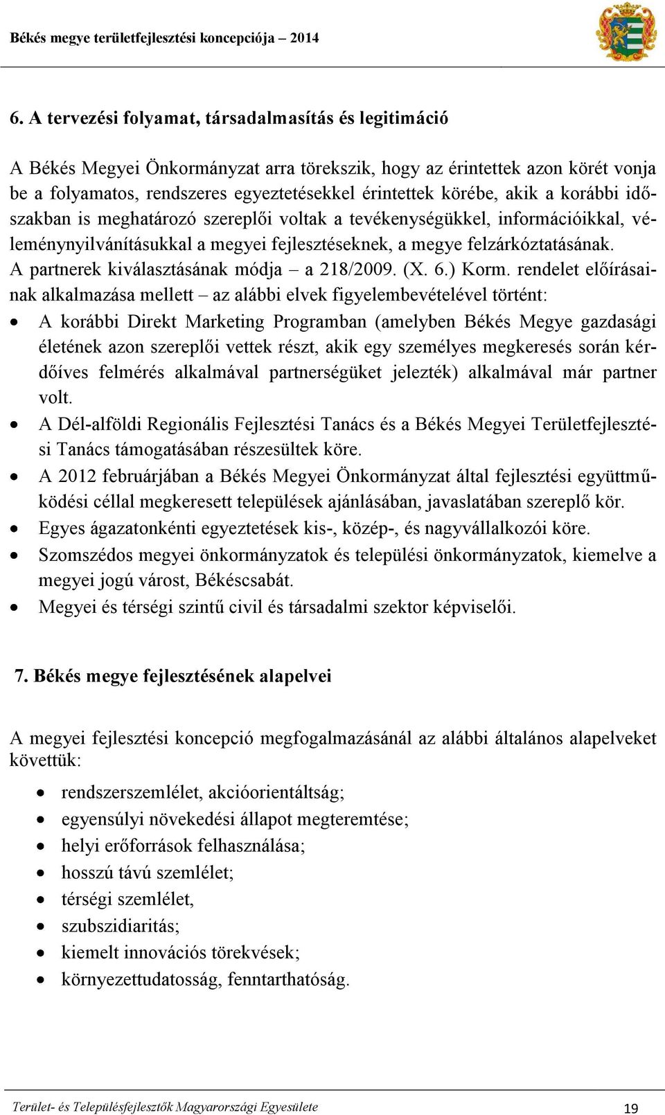 A partnerek kiválasztásának módja a 218/2009. (X. 6.) Korm.