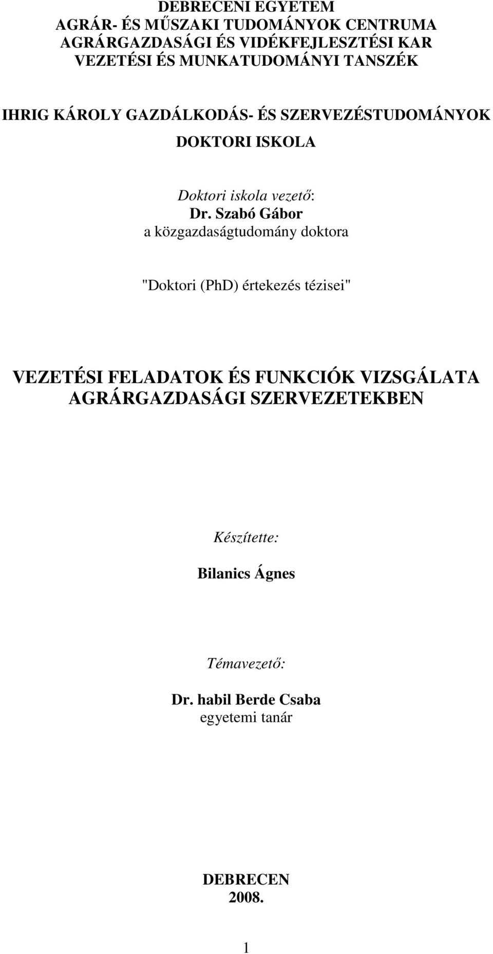 Szabó Gábor a közgazdaságtudomány doktora "Doktori (PhD) értekezés tézisei" VEZETÉSI FELADATOK ÉS FUNKCIÓK