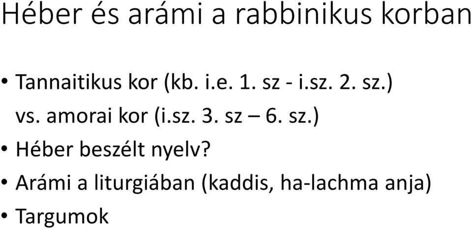 amorai kor (i.sz. 3. sz 6. sz.) Héber beszélt nyelv?