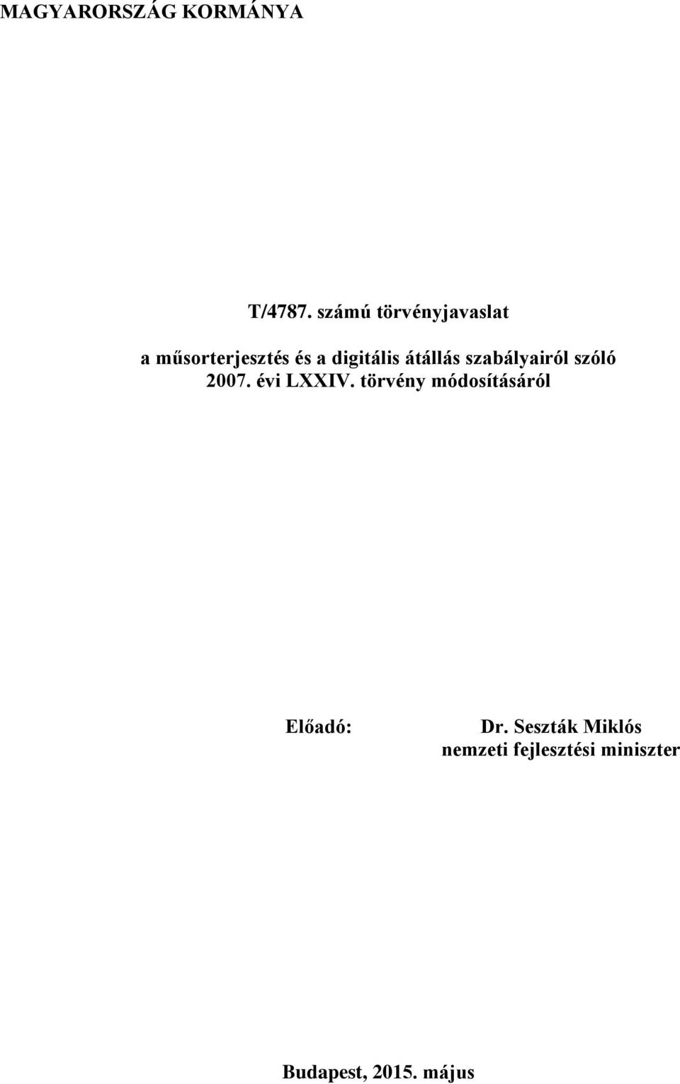 átállás szabályairól szóló 2007. évi LXXIV.