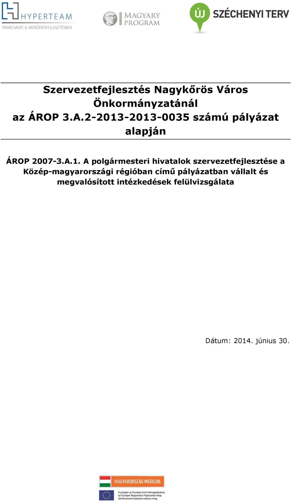 -2013-0035 számú pályázat alapján ÁROP 2007-3.A.1. A polgármesteri