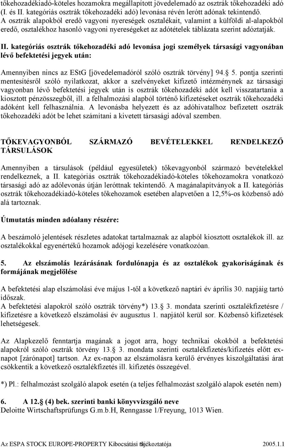 kategóriás osztrák tőkehozadéki adó levonása jogi személyek társasági vagyonában lévő befektetési jegyek után: Amennyiben nincs az EStG [jövedelemadóról szóló osztrák törvény] 94. 5.