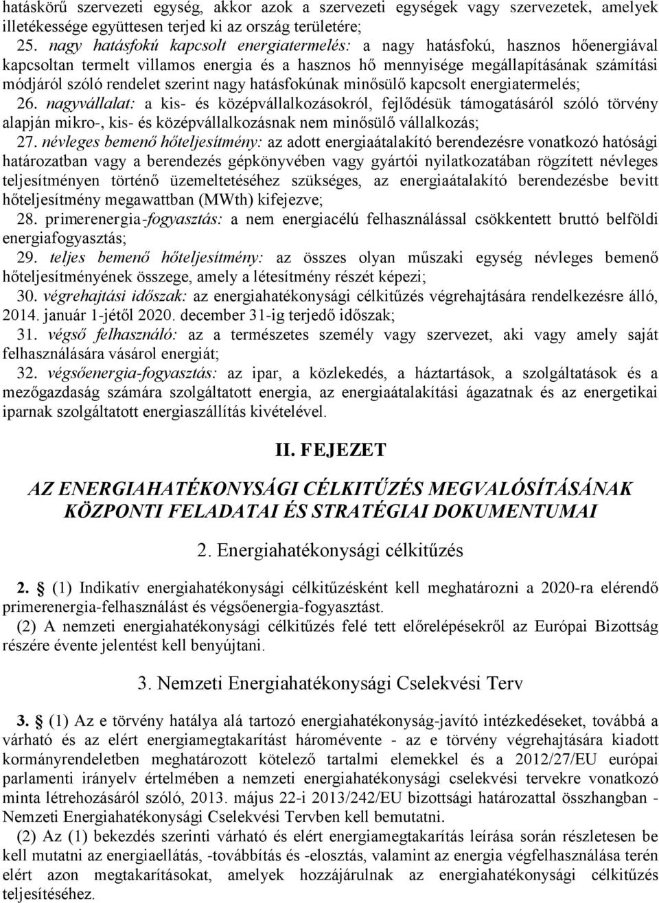 szerint nagy hatásfokúnak minősülő kapcsolt energiatermelés; 26.