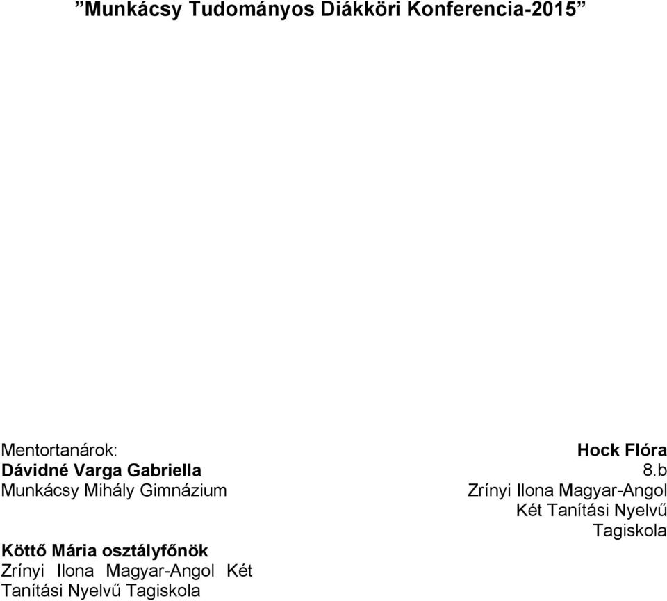 b Munkácsy Mihály Gimnázium Zrínyi Ilona Magyar-Angol Két