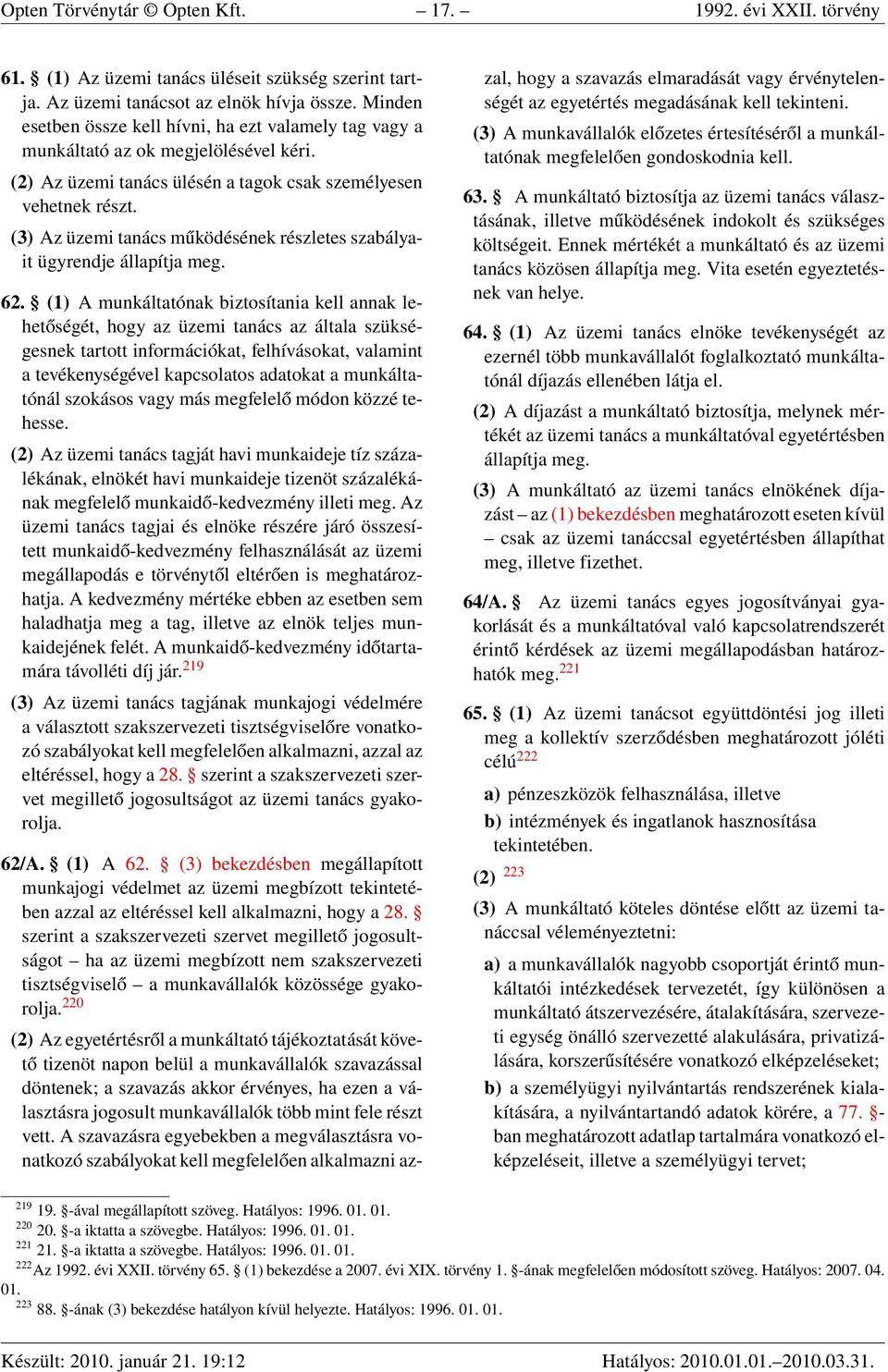 (3) Az üzemi tanács működésének részletes szabályait ügyrendje állapítja meg. 62.