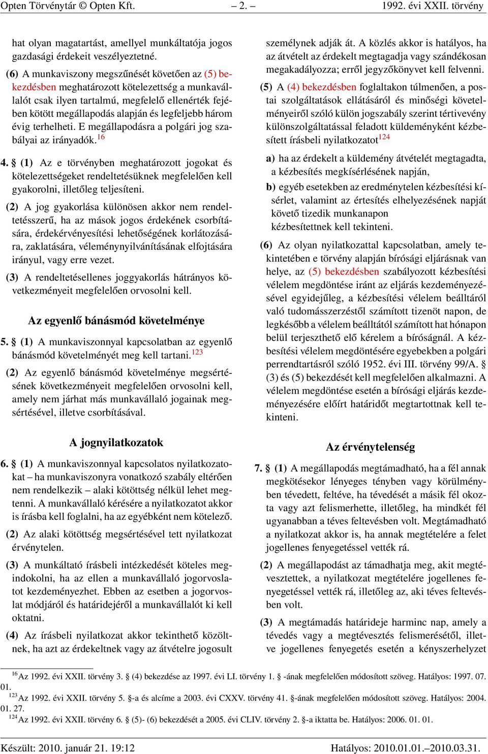 három évig terhelheti. E megállapodásra a polgári jog szabályai az irányadók. 16 4.