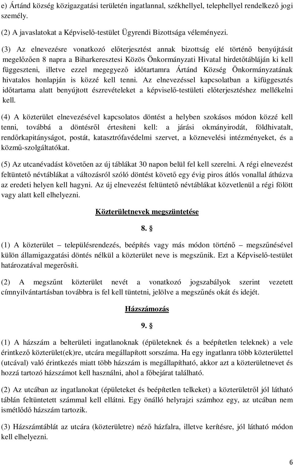 megegyező időtartamra Ártánd Község Önkormányzatának hivatalos honlapján is közzé kell tenni.