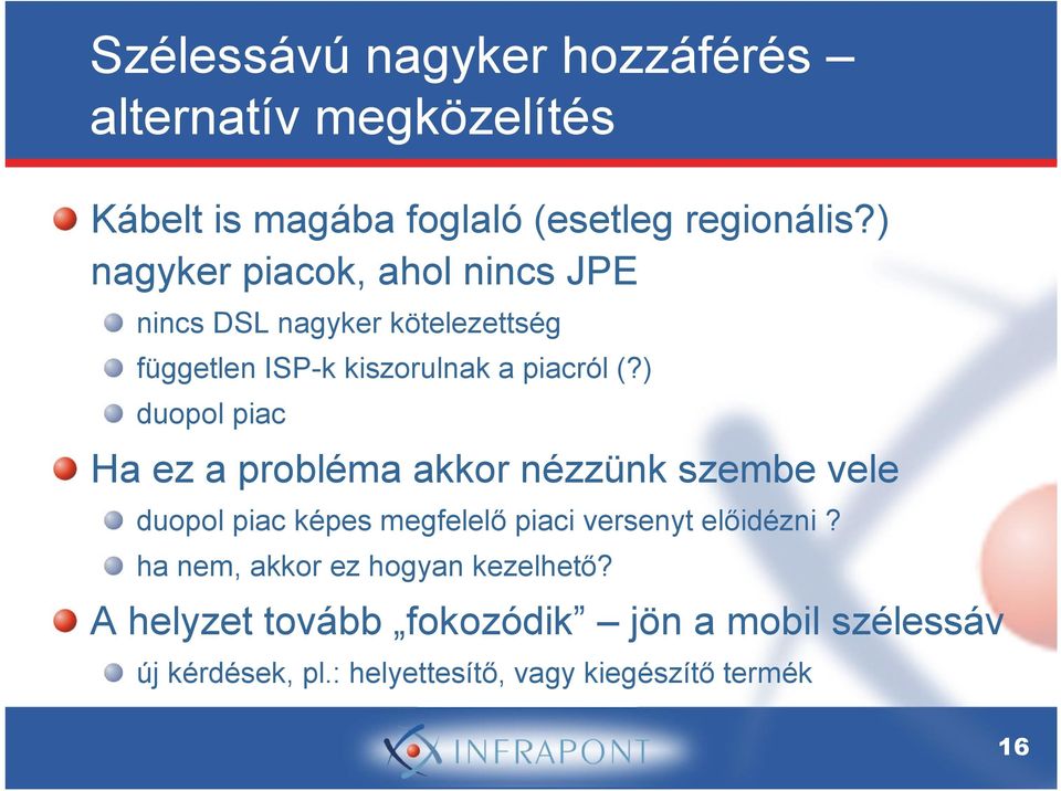 ) duopol piac Ha ez a probléma akkor nézzünk szembe vele duopol piac képes megfelelő piaci versenyt előidézni?