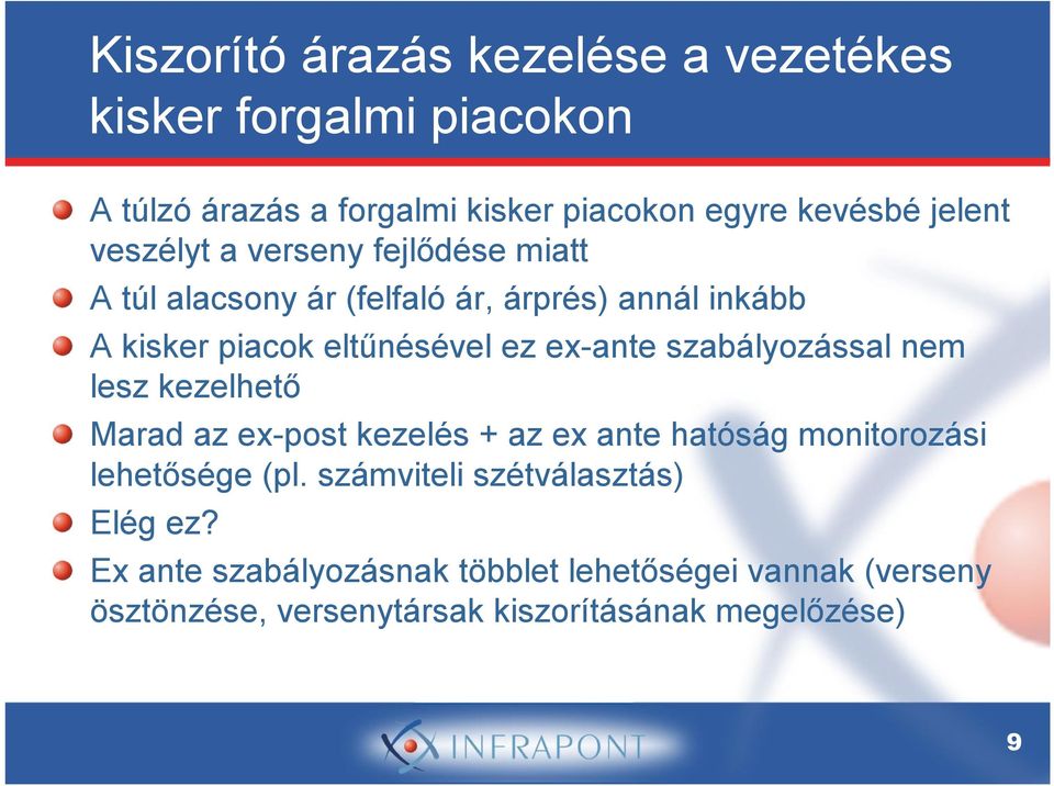 szabályozással nem lesz kezelhető Marad az ex-post kezelés + az ex ante hatóság monitorozási lehetősége (pl.