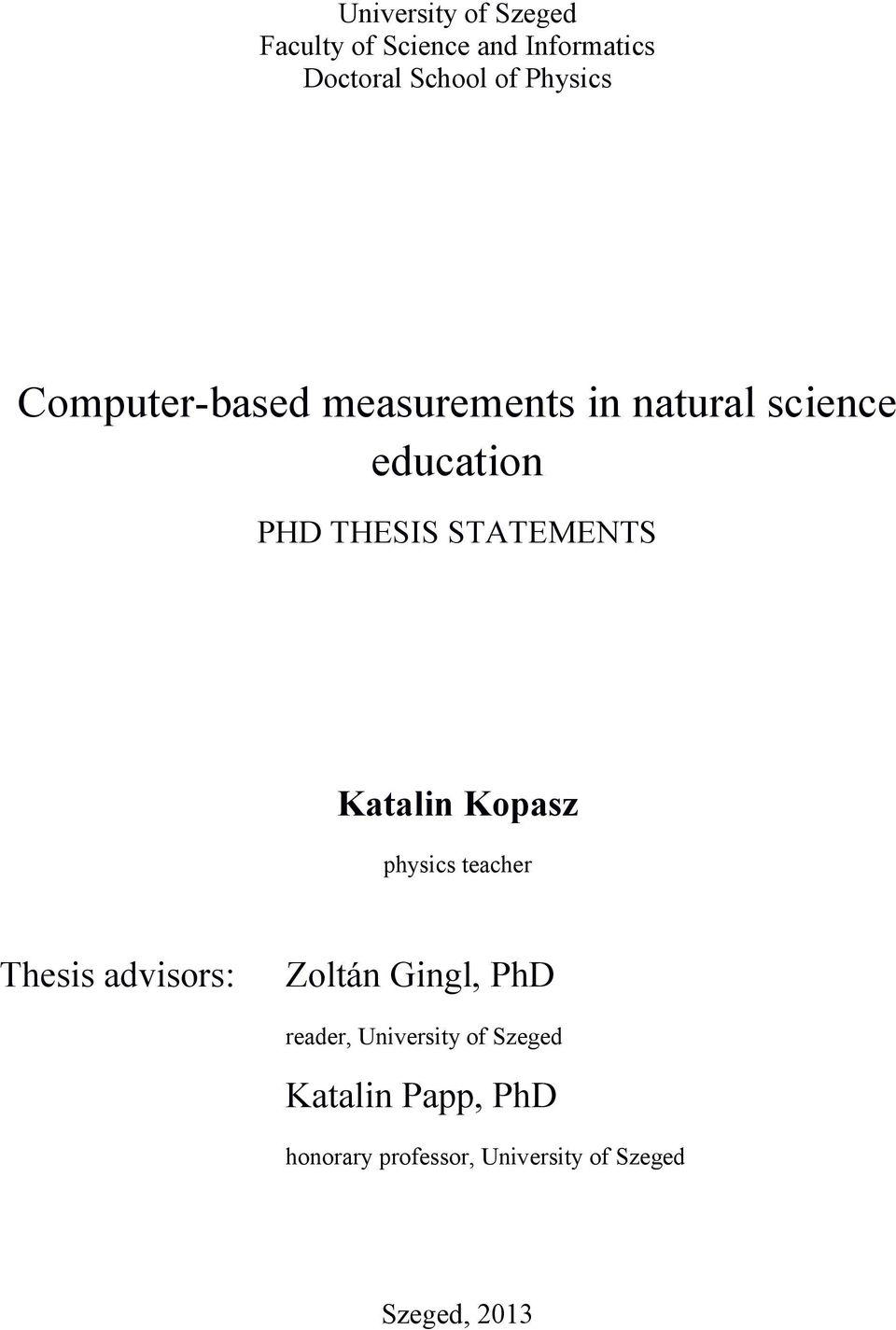 STATEMENTS Katalin Kopasz physics teacher Thesis advisors: Zoltán Gingl, PhD