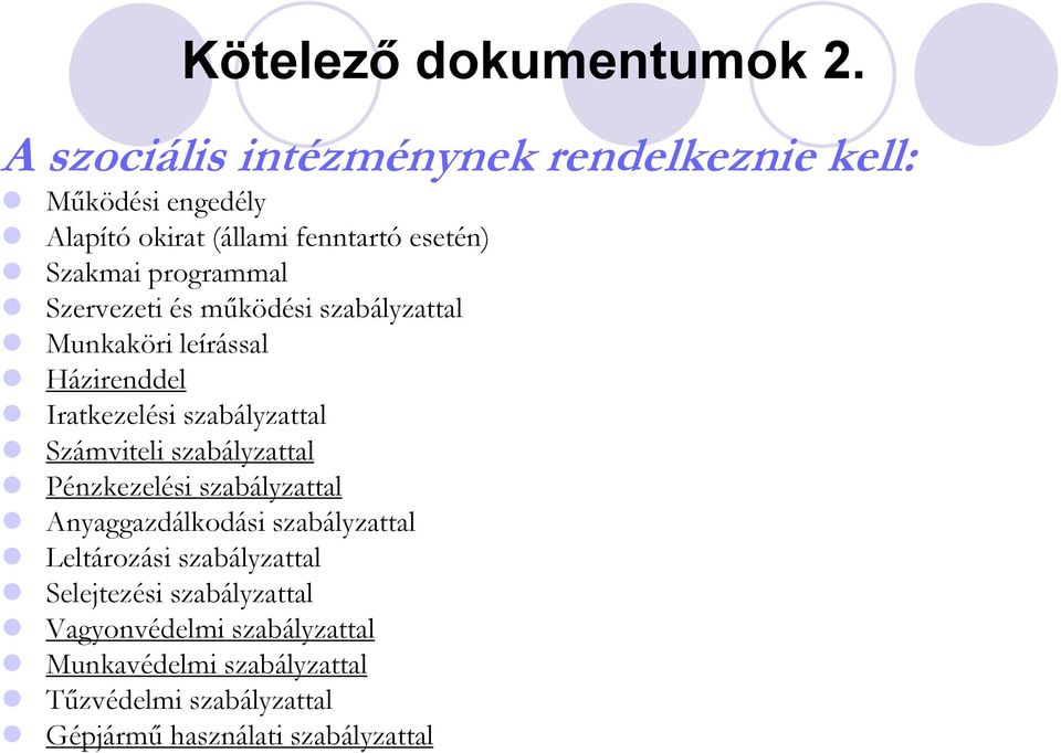 Szervezeti és működési szabályzattal Munkaköri leírással Házirenddel Iratkezelési szabályzattal Számviteli szabályzattal