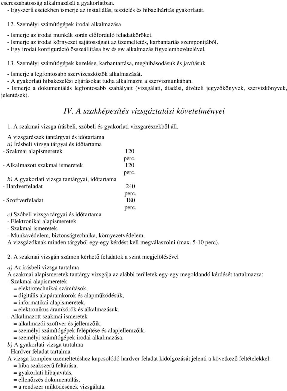 - Egy irodai konfiguráció összeállítása hw és sw alkalmazás figyelembevételével. 13.