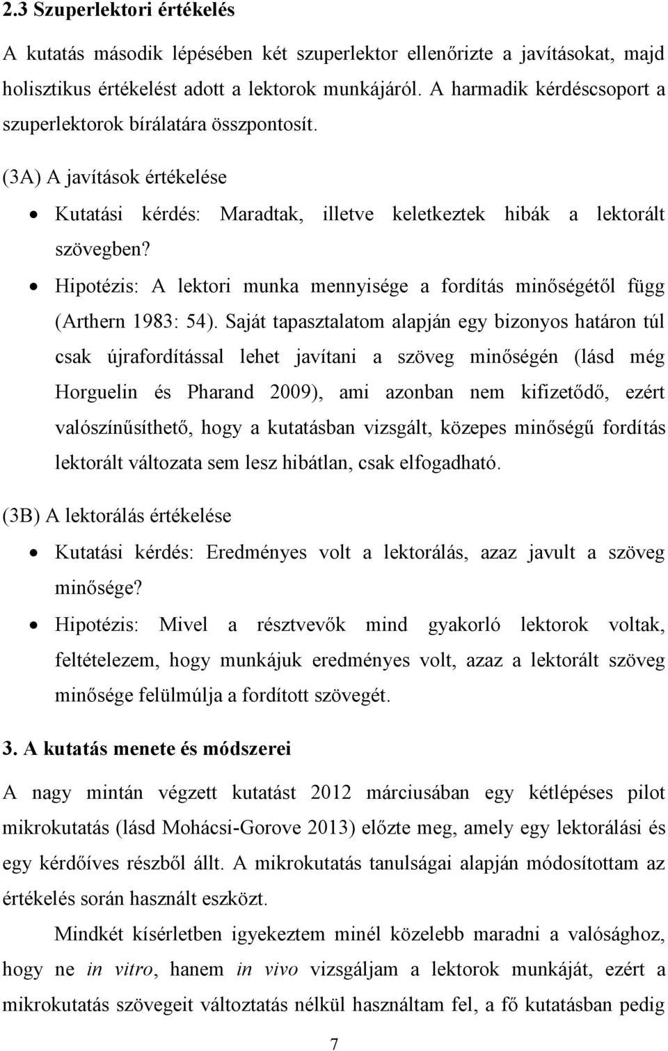 Hipotézis: A lektori munka mennyisége a fordítás minőségétől függ (Arthern 1983: 54).