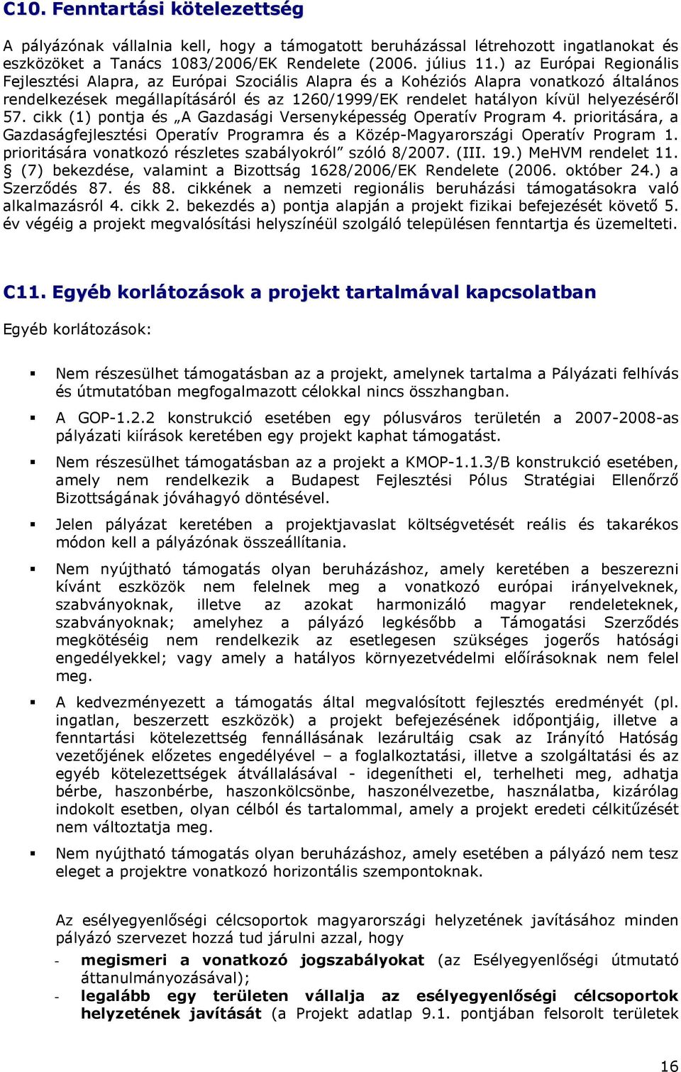 57. cikk (1) pontja és A Gazdasági Versenyképesség Operatív Program 4. prioritására, a Gazdaságfejlesztési Operatív Programra és a Közép-Magyarországi Operatív Program 1.