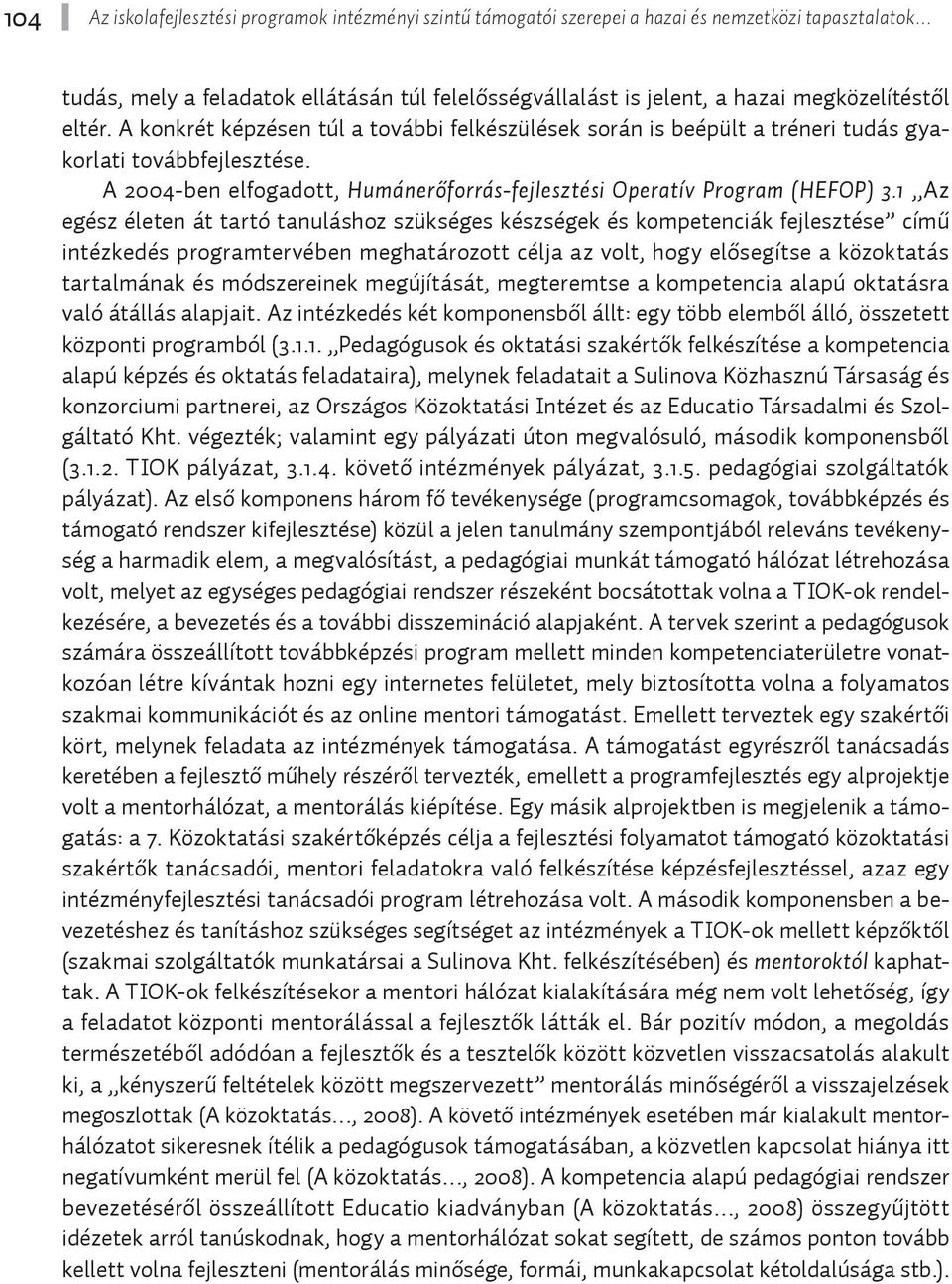 A 2004-ben elfogadott, Humánerőforrás-fejlesztési Operatív Program (HEFOP) 3.