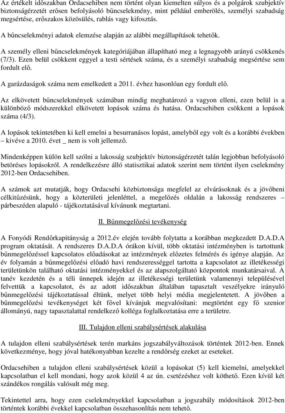 A személy elleni bűncselekmények kategóriájában állapítható meg a legnagyobb arányú csökkenés (7/3).